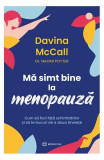 Mă simt bine la menopauză - Paperback brosat - Davina McCall, Dr. Naomi Porter - Bookzone