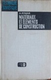 Materiaux et Elements de Construction - A. Komar (1972) Franceza - Carte Constructii, hardcover, 516 pagini