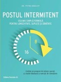 Postul intermitent. Cea mai simpla formula pentru longevitate, suplete si sanatate. Editia a 2-a/Petra Bracht