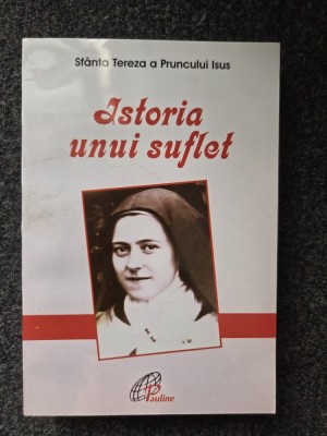 ISTORIA UNUI SUFLET - Sfanta Tereza a Pruncului Isus foto