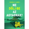Ne dőlj be az agyadnak! Daniel G. Amen - Carte in maghiara, 2023, Dezvoltare personala, Sanatate mentala