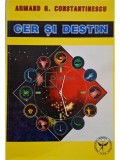 Armand G. Constantinescu - Cer si destin (Editia: 1999)