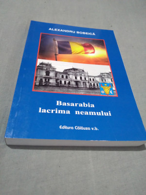 BASARABIA LACRIMA NEAMULUI-AQLEXANDRU BOBEICA 2022/367 PAG foto