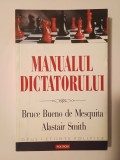 Bruce Bueno de Mesquita; Alastair Smith - Manualul dictatorului: de ce să te porți rău e aproape &icirc;ntotdeauna o bună politică