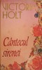 C&acirc;ntecul Sirenei - Victoria Holt, Colosseum 1994, Roman, Beletristica, Paperback, 344 Pagini