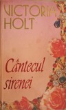 C&acirc;ntecul Sirenei - Victoria Holt, Colosseum 1994, Roman, Beletristica, Paperback, 344 Pagini