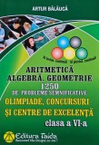 Cumpara ieftin Aritmetica. 1250 de probleme semnificative. Olimpiade, Concursuri si Centre de Excelenta. Clasa a 6-a - Artur Balauca ($P1)