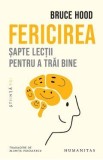 Fericirea. Sapte lectii pentru a trai bine - Bruce Hood