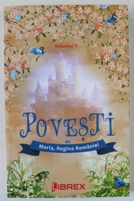 POVESTI , VOLUMUL II de MARIA , REGINA ROMANIEI , 2023 foto