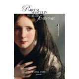 Parfum masculin &amp;amp; alte feminisme - Ioana Chis