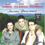 Maria Ciobanu, Ionuț Dolănescu, Ion Dolănescu - Sărut M&acirc;na Dragi Părinți, CD