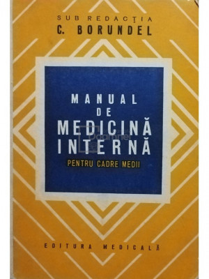 C. Borundel - Manual de medicină internă, pentru cadre medii (editia 1979) foto