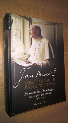 Papa Ioan Paul II (Karol Wojtyla) - In mainile Domnului - Insemnari personale foto