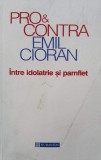 Carte Emil Cioran - Pro si contra. Intre idolatrie si pamflet