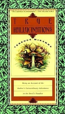 True Hallucinations: Being an Account of the Author&amp;#039;s Extraordinary Adventures in the Devil&amp;#039;s Paradis foto