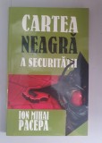 Cartea Neagră a Securității - Ion Mihai Pacepa , vol.2