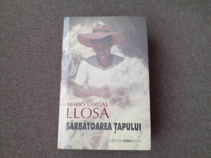 Mario Vargas Llosa - Sarbatoarea Tapului EDITIE DE LUX