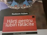 HARTI PENTRU IUBIRI RATACITE - NADEEM ASLAM, PARALELA 45 2004, 407 PAG