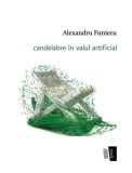 Candelabre in valul artificial - Alexandru Funieru - Roman - Carte Paperback Brosat - Editura Max Blecher