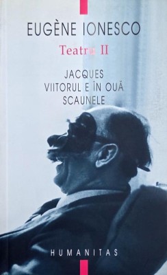 Jacques. Viitorul e in oua. Scaunele - Eugene Ionescu foto