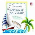 Scrisoare de la mare. Poveste si poezii, intrebari si sugestii, pentru baieti si fetite, de la scoli si gradinite!