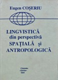 Cumpara ieftin Lingvistica din perspectiva spatiala si antropologica - 1994 - Eugenio Coseriu (AJ289)
