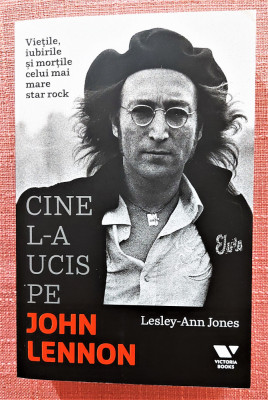 Cine l-a ucis pe John Lennon. Editura Publica, 2020 - Lesley-Ann Jones foto