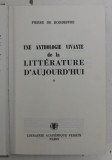 UNE ANTHOLOGIE VIVANTE DE LA LITTERATURE D &#039; AUJOURD &#039; HUI 1945 - 1965 PAR PIERRE DE BOISDEFFRE , 1965