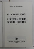 UNE ANTHOLOGIE VIVANTE DE LA LITTERATURE D &#039; AUJOURD &#039; HUI 1945 - 1965 PAR PIERRE DE BOISDEFFRE , 1965