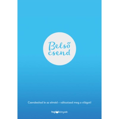 Belső csend - Csendes&amp;iacute;tsd le az elm&amp;eacute;d - v&amp;aacute;ltoztasd meg a vil&amp;aacute;got! - Michael Acton Smith foto
