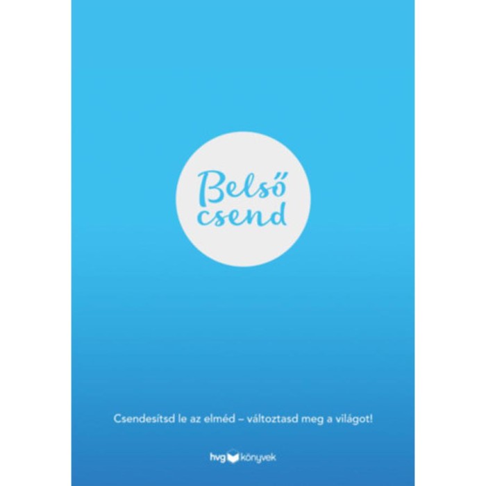 Belső csend - Csendes&iacute;tsd le az elm&eacute;d - v&aacute;ltoztasd meg a vil&aacute;got! - Michael Acton Smith