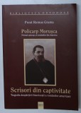POLICARP MORUSCA , PRIMUL EPISCOP AL ROMANILOR DIN AMERICA , SCRISORI DIN CAPTIVITATE , TRAGEDIA DESPARTIRII A ROMANILOR AMERICANI de REMUS GRAMA , 20