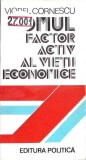 OMUL, FACTOR ACTIV AL VIETII ECONOMICE-VIOREL CORNESCU-351684