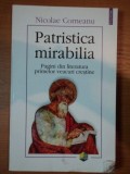 PATRISTICA MIRABILIA -PAGINI DIN LITERATURA PRIMELOR VEACURI CRESTINE de NICOLAE CORNEANU, 2001 * PREZINTA SUBLINIERI CU PIXUL