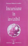 Incursiune in invizibil - Omraam Mikhael Aivanhov - Spiritualitate, Ezoterism, Dezvoltare Personala, Religie, Lotus, Brosata/Cartonata