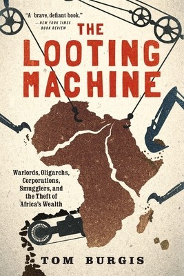 The Looting Machine: Warlords, Oligarchs, Corporations, Smugglers, and the Theft of Africa&amp;#039;s Wealth foto