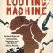The Looting Machine: Warlords, Oligarchs, Corporations, Smugglers, and the Theft of Africa&#039;s Wealth