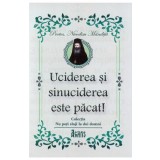 Uciderea si sinuciderea este pacat! - Nicodim Mandita
