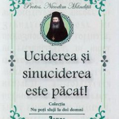 Uciderea si sinuciderea este pacat! - Nicodim Mandita