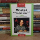 CONSTANTIN PARFENE - METODICA STUDIERII LIMBII SI LITERATURII ROMANE IN SCOALA , POLIROM , 1999 *