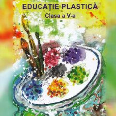 Educatie plastica - Clasa 5 - Manual - Ionela Carstea, Adina Grigore, Mihaela Nitu