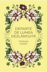 Departe de lumea dezlantuita - Thomas Hardy