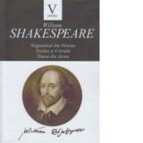 Opere V. Negustorul din Venetia. Troilus si Cresida. Timon din Atena - William Shakespeare