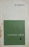 Cartea Alba - Al. Rosetti - Roman - Editura Pentru Literatura, 1968, 141 pagini, Coperta Necartonata