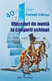 Cumpara ieftin Obiceiuri de nunta la cangurii schiopi - 2019 - Cornel Udrea (AE46)