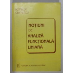 NOTIUNI DE ANALIZA FUNCTIONALA LINIARA de ROMULUS CRISTESCU , 1998