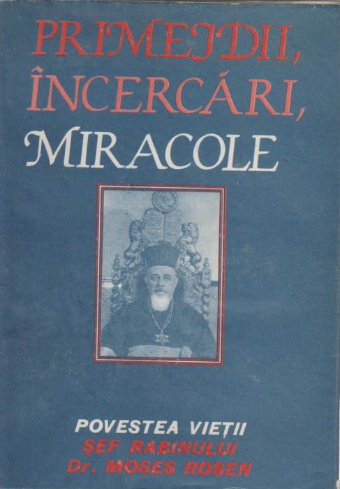 Moses Rosen - Primejdii, incercari, miracole