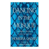 Dancing in the Mosque - Memoir Homeira Qaderi, Carti in Engleza, Drepturile Femeilor, Afganistan, Scrisoare Mama Catre Fiu