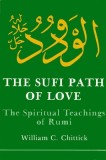 Sufi Path of Love: The Spiritual Teachings of Rumi