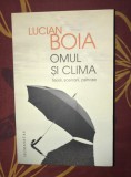 Lucian Boia - Omul si clima. Teorii, scenarii, psihoze